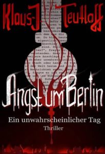 KlausT-205x300 Entstehung des Thrillers: Angst um Berlin - Ein unwahrscheinlicher Tag