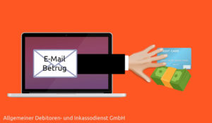 Allgemeiner-Debitoren-und-Inkassodienst-GmbH-E-Mail-Betrug-300x174 E-Mail Betrug