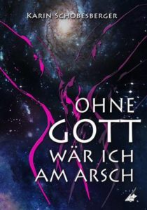 LeseprobeOhneGottAmArschKarina-210x300 Leseprobe aus „Ohne Gott wär ich am Arsch“ von Karin Schobesberger