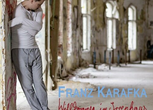 Willkommen im Irrenhaus - FRANZ KARAFKA besingen auf neuem Album die Gegenwart