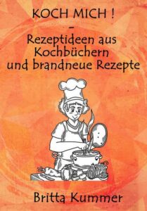 BrittaKochMichR-209x300 KOCH MICH ! – Rezeptideen aus Kochbüchern und brandneue Rezepte