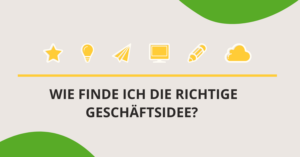 wie-finde-ich-die-richtige-geschaeftsidee-300x157 Selbstständig machen – aber mit welcher Geschäftsidee?