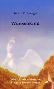 BuchtippWunschkind-183x300 Buchtipp „Wunschkind - wie ich mit gestutzten Flügeln fliegen lernte“