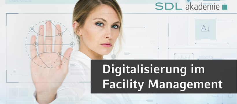 SDL Akademie: Digitalisierung im Facility Management (4h Online-Seminar)