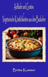 NeuerscheinungAuflaufeUndGratins-187x300 Neuerscheinung: Aufläufe und Gratins – Vegetarische Köstlichkeiten aus dem Backofen