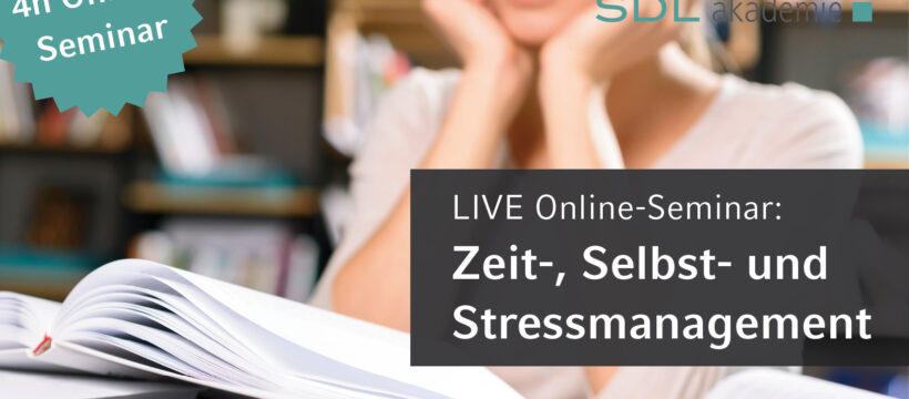 Zeit-, Selbst- und Stressmanagement (4h Online-Seminar) SDL Akademie