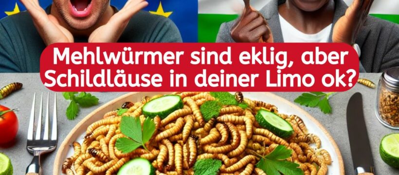 Mehlwürmer sind eklig, aber Schildläuse in deiner Limo ok? Die Doppelmoral unseres Essverhaltens